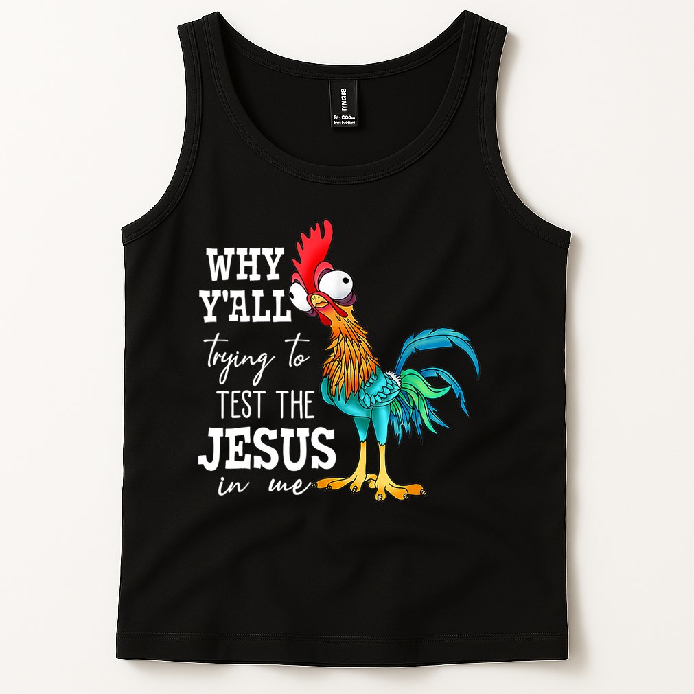 Why Y'all Trying To Test The Jesus In Me Funny Chicken Tank Top