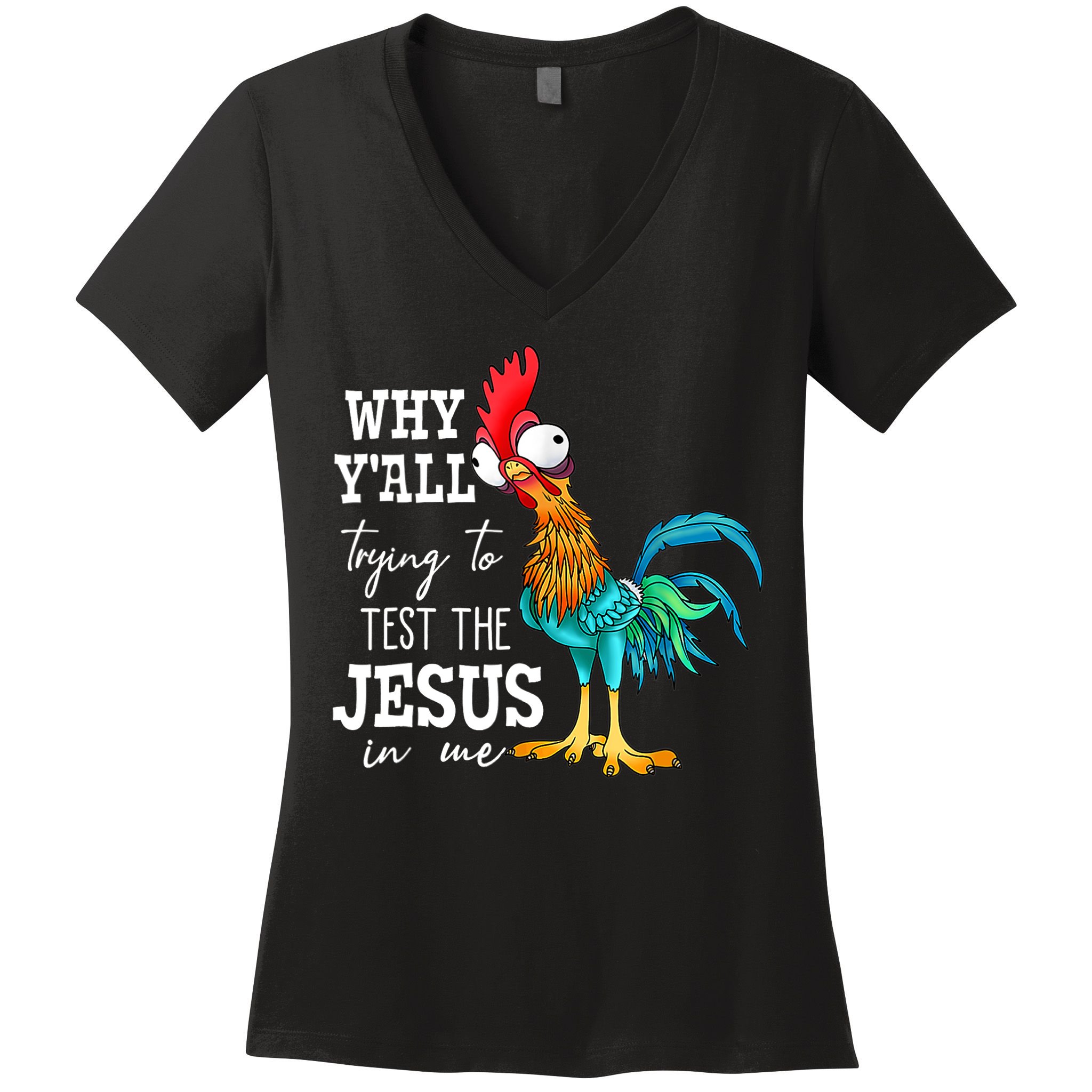 Why Y'all Trying To Test The Jesus In Me Funny Chicken Women's V-Neck T-Shirt