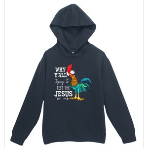 Why Y'all Trying To Test The Jesus In Me Funny Chicken Urban Pullover Hoodie