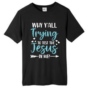 Why YAll Trying To Test The Jesus In Me? Funny Christian Gift Tall Fusion ChromaSoft Performance T-Shirt