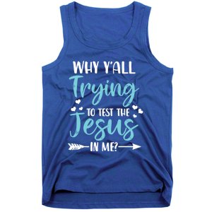 Why YAll Trying To Test The Jesus In Me? Funny Christian Gift Tank Top