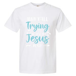 Why YAll Trying To Test The Jesus In Me? Funny Christian Gift Garment-Dyed Heavyweight T-Shirt