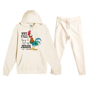 Why YAll Trying To Test The Jesus In Me Chicken Premium Hooded Sweatsuit Set