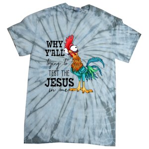 Why YAll Trying To Test The Jesus In Me Chicken Tie-Dye T-Shirt