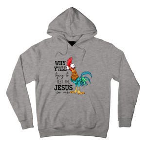 Why YAll Trying To Test The Jesus In Me Chicken Tall Hoodie