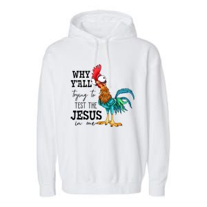 Why YAll Trying To Test The Jesus In Me Chicken Garment-Dyed Fleece Hoodie