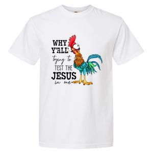 Why YAll Trying To Test The Jesus In Me Chicken Garment-Dyed Heavyweight T-Shirt