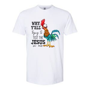 Why YAll Trying To Test The Jesus In Me Chicken Softstyle CVC T-Shirt