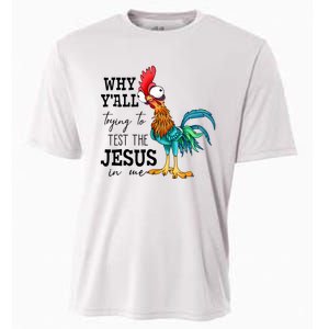 Why YAll Trying To Test The Jesus In Me Chicken Cooling Performance Crew T-Shirt