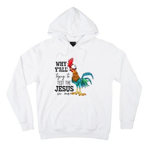 Why YAll Trying To Test The Jesus In Me Chicken Hoodie