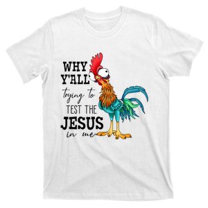 Why YAll Trying To Test The Jesus In Me Chicken T-Shirt