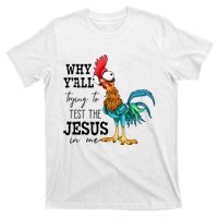 Why YAll Trying To Test The Jesus In Me Chicken T-Shirt