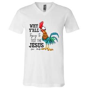 Why YAll Trying To Test The Jesus In Me Chicken V-Neck T-Shirt