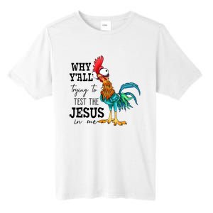 Why YAll Trying To Test The Jesus In Me Chicken Tall Fusion ChromaSoft Performance T-Shirt