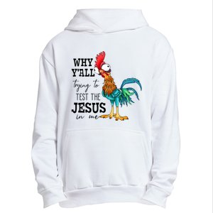 Why YAll Trying To Test The Jesus In Me Chicken Urban Pullover Hoodie