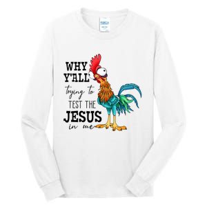 Why YAll Trying To Test The Jesus In Me Chicken Tall Long Sleeve T-Shirt