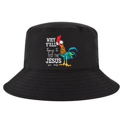 Why Y'all Trying To Test The Jesus In Me Funny Chicken Cool Comfort Performance Bucket Hat