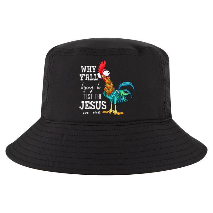 Why Y'all Trying To Test The Jesus In Me Funny Chicken Cool Comfort Performance Bucket Hat
