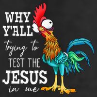 Why Y'all Trying To Test The Jesus In Me Funny Chicken Cool Comfort Performance Bucket Hat