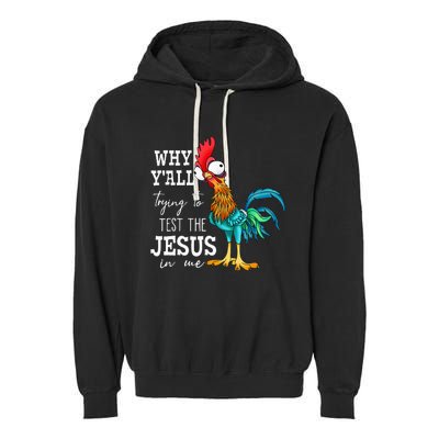 Why Y'all Trying To Test The Jesus In Me Funny Chicken Garment-Dyed Fleece Hoodie