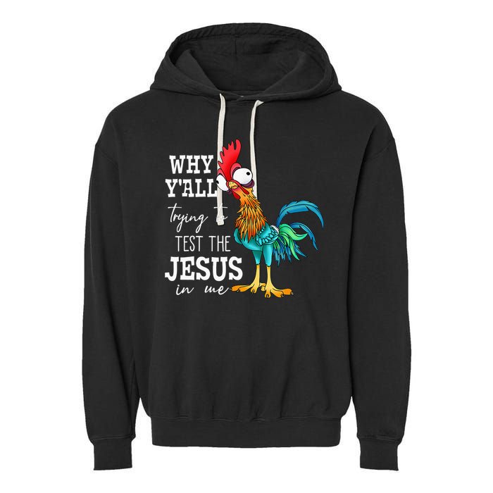 Why Y'all Trying To Test The Jesus In Me Funny Chicken Garment-Dyed Fleece Hoodie