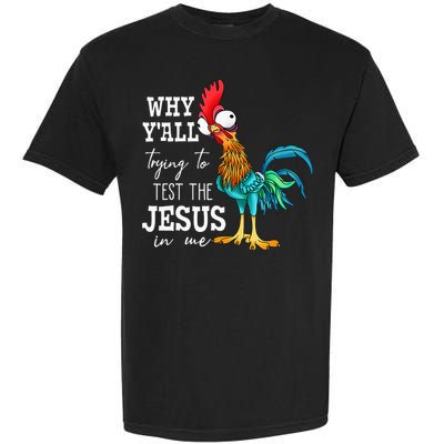 Why Y'all Trying To Test The Jesus In Me Funny Chicken Garment-Dyed Heavyweight T-Shirt