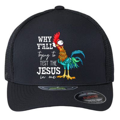 Why Y'all Trying To Test The Jesus In Me Funny Chicken Flexfit Unipanel Trucker Cap