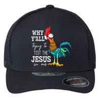 Why Y'all Trying To Test The Jesus In Me Funny Chicken Flexfit Unipanel Trucker Cap