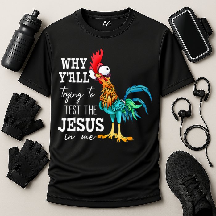 Why Y'all Trying To Test The Jesus In Me Funny Chicken Performance Shirt