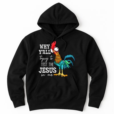 Why Y'all Trying To Test The Jesus In Me Funny Chicken Hoodie