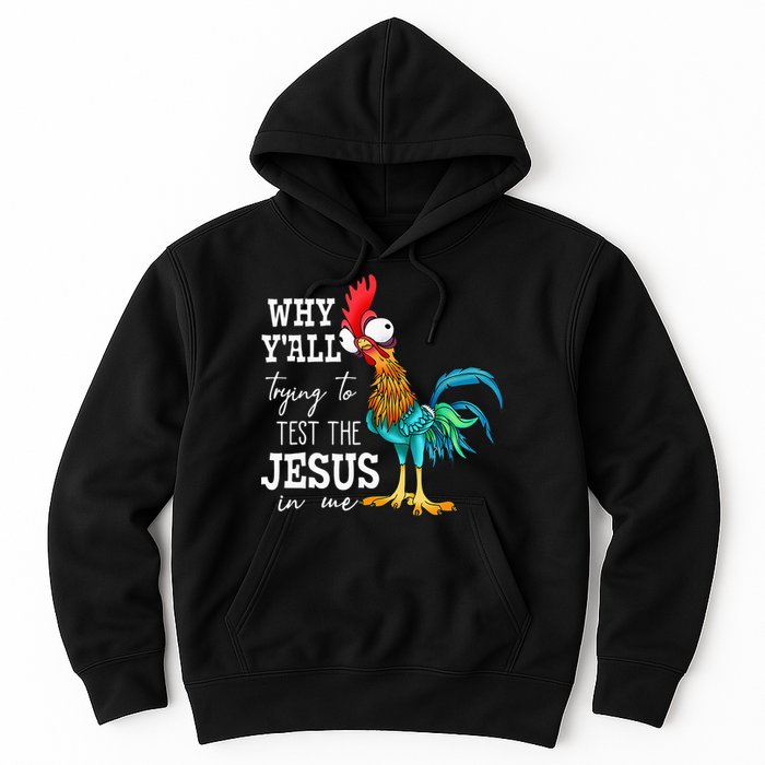 Why Y'all Trying To Test The Jesus In Me Funny Chicken Hoodie