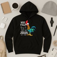 Why Y'all Trying To Test The Jesus In Me Funny Chicken Hoodie