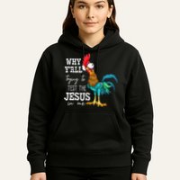 Why Y'all Trying To Test The Jesus In Me Funny Chicken Hoodie