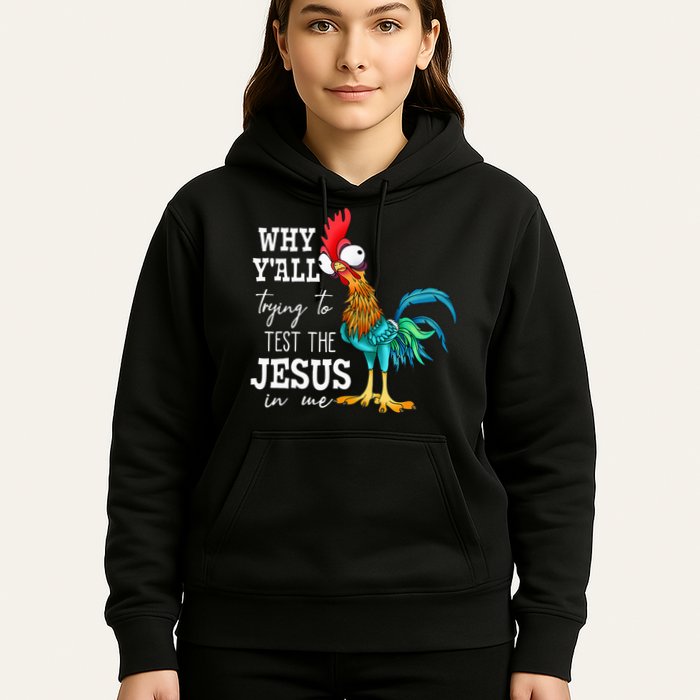 Why Y'all Trying To Test The Jesus In Me Funny Chicken Hoodie