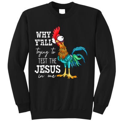 Why Y'all Trying To Test The Jesus In Me Funny Chicken Sweatshirt