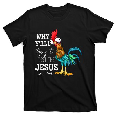 Why Y'all Trying To Test The Jesus In Me Funny Chicken T-Shirt