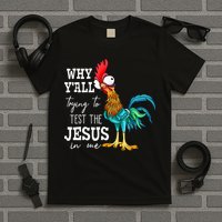 Why Y'all Trying To Test The Jesus In Me Funny Chicken T-Shirt