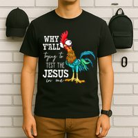 Why Y'all Trying To Test The Jesus In Me Funny Chicken T-Shirt