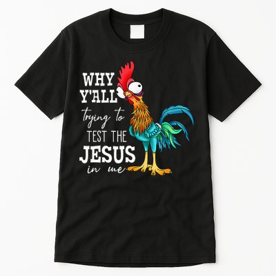 Why Y'all Trying To Test The Jesus In Me Funny Chicken Tall T-Shirt