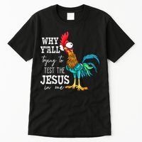 Why Y'all Trying To Test The Jesus In Me Funny Chicken Tall T-Shirt