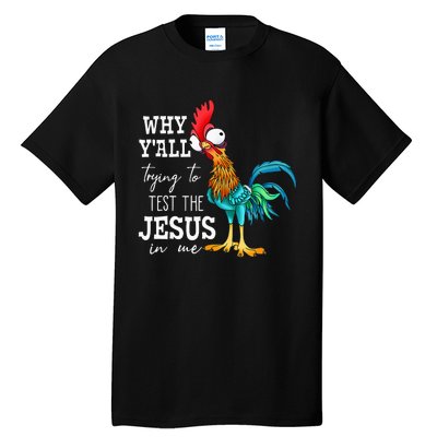 Why Y'all Trying To Test The Jesus In Me Funny Chicken Tall T-Shirt