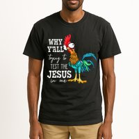 Why Y'all Trying To Test The Jesus In Me Funny Chicken Tall T-Shirt
