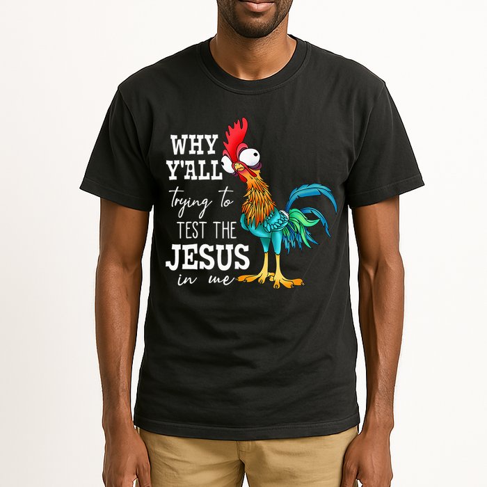 Why Y'all Trying To Test The Jesus In Me Funny Chicken Tall T-Shirt