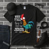 Why Y'all Trying To Test The Jesus In Me Funny Chicken Tall T-Shirt