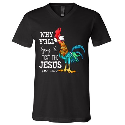 Why Y'all Trying To Test The Jesus In Me Funny Chicken V-Neck T-Shirt