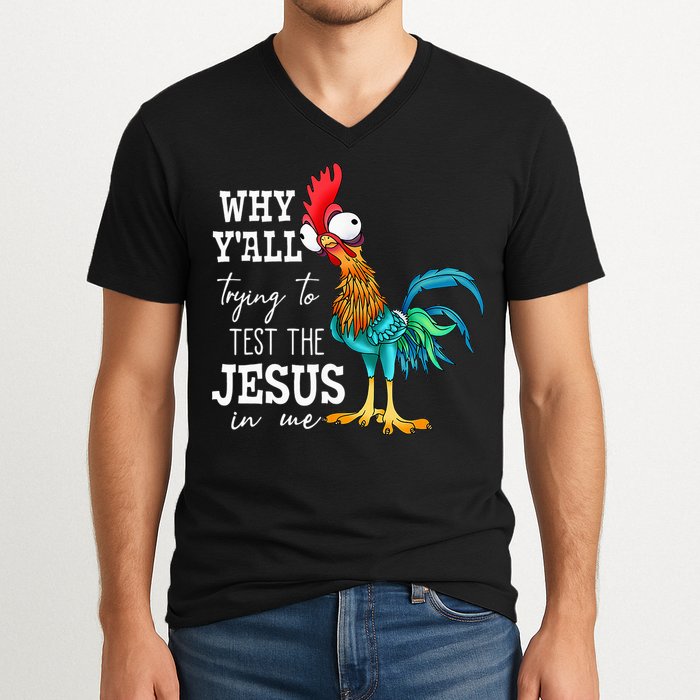 Why Y'all Trying To Test The Jesus In Me Funny Chicken V-Neck T-Shirt