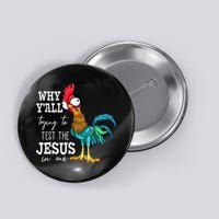 Why Y'all Trying To Test The Jesus In Me Funny Chicken Button