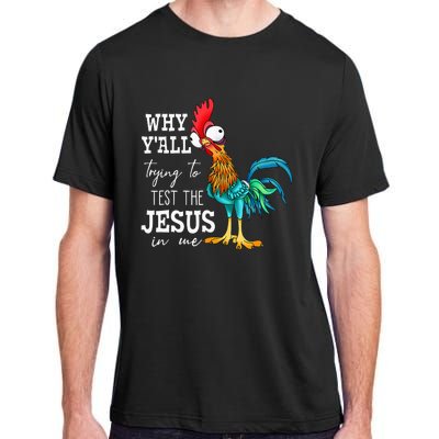 Why Y'all Trying To Test The Jesus In Me Funny Chicken Adult ChromaSoft Performance T-Shirt