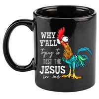 Why Y'all Trying To Test The Jesus In Me Funny Chicken 11oz C Handle Ceramic Mug
