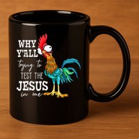 Why Y'all Trying To Test The Jesus In Me Funny Chicken 11oz C Handle Ceramic Mug
